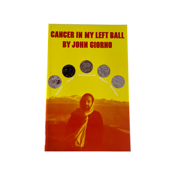 Cancer in My Left Ball by John Giorno