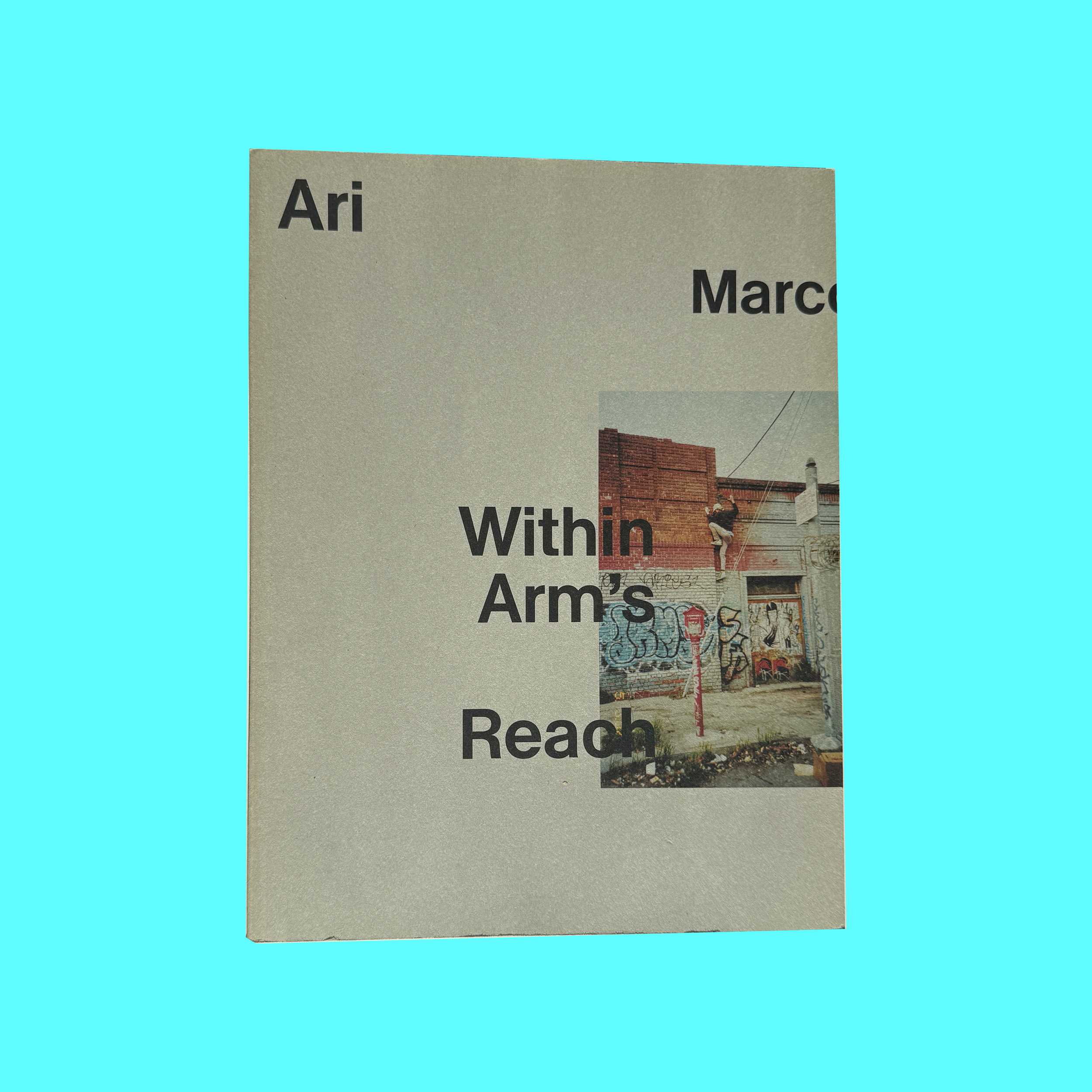 Within Arm’s Reach by Ari Marcopoulos